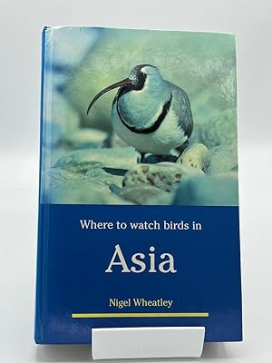 Image du vendeur pour Where to Watch Birds in Asia mis en vente par Fieldfare Bird and Natural History Books
