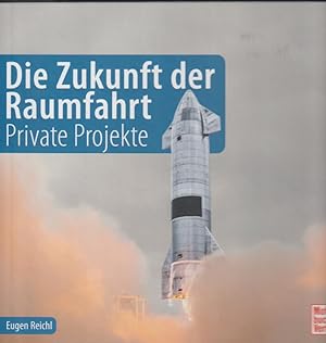 Imagen del vendedor de Die Zukunft der Raumfahrt: Private Projekte a la venta por Falkensteiner