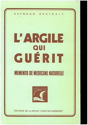 L'argile qui guérit ( mémento de médecine naturelle )