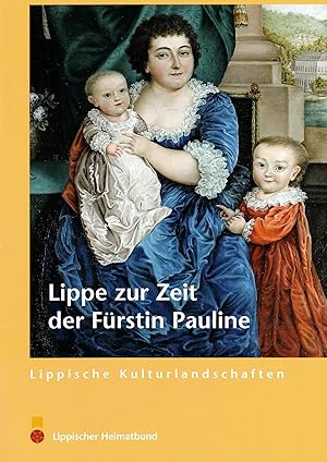Imagen del vendedor de Lippe zur Zeit der Frstin Pauline (Lippische Kulturlandschaften Heft 46) a la venta por Paderbuch e.Kfm. Inh. Ralf R. Eichmann