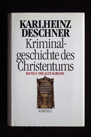 Kriminalgeschichte des Christentums, Band 3: Die Alte Kirche.