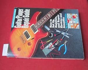 Guitar Player Repair Guide. How to set up, maintain, and repair electrics and accoustics.