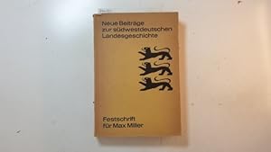 Seller image for Neue Beitrge zur sdwestdeutschen Landesgeschichte : Festschrift fr Max Miller for sale by Gebrauchtbcherlogistik  H.J. Lauterbach
