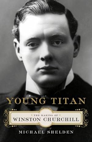 Seller image for Young Titan: The Making of Winston Churchill for sale by LEFT COAST BOOKS