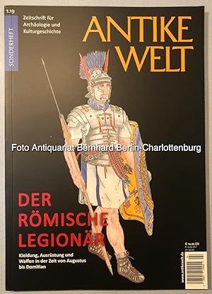 Der römische Legionär. Kleidung, Ausrüstung und Waffen in der Zeit von Augustus bis Domitian [Ant...