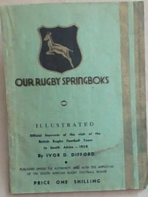 Image du vendeur pour Our Rugby Springboks Illustrated: Official Souvenir of the Visit of the British Rugby Football Team to South Africa - 1938 mis en vente par Chapter 1
