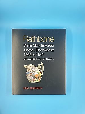Rathbone China Manufacturers Tunstall, Staffordshire 1808 to 1843: A History and Illustrated Reco...