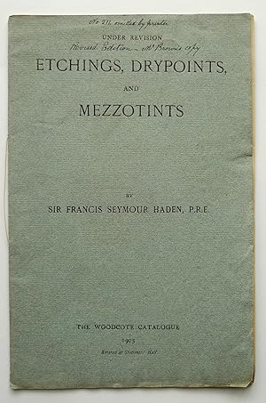 Seller image for Etchings, Drypoints and Mezzotints by Sir Francis Seymour Haden P.R.E. The Woodcote Catalogue (under revision). for sale by Roe and Moore