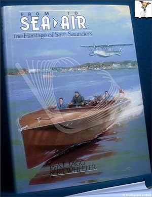 Seller image for From Sea to Air: The Heritage of Sam Saunders for sale by BookLovers of Bath
