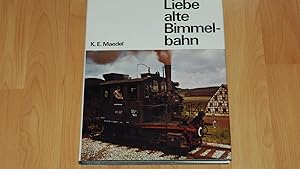 Liebe alte Bimmelbahn. Eine Erinnerung an unsere deutschen Klein- und Nebenbahnen.