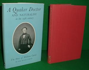 A QUAKER DOCTOR AND NATURALIST In The 19th Century: The Story Of William Curtis By A Grandson