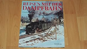 Seller image for Reisen mit der Dampfbahn. Ein Farbbildband mit den letzten ,Dampflokomotiven der Deutschen Reichsbahn. for sale by Versandantiquariat Ingo Lutter