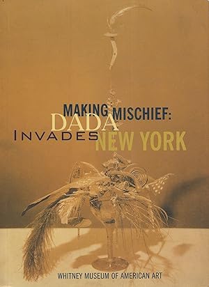 Immagine del venditore per Making Mischief : Dada Invades New York. venduto da Librairie Les Autodidactes - Aichelbaum