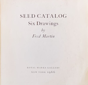 Seed Catalog. Six Drawings by Fred Martin
