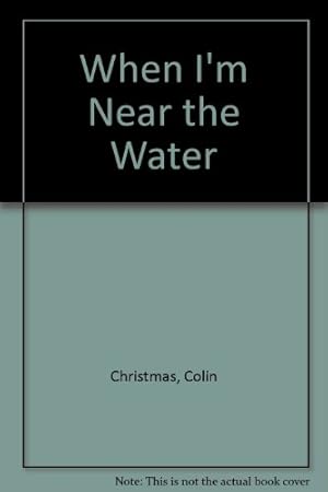 Seller image for When I'm Near the Water for sale by WeBuyBooks