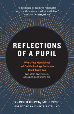 Seller image for Reflections of a Pupil: What Your Med School and Ophthalmology Textbooks Can't Teach You (But What Your Mentors, Colleagues and Patients Will) (Paperback or Softback) for sale by BargainBookStores