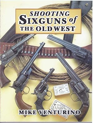 Bild des Verkufers fr SHOOTING SIXGUNS OF THE OLD WEST zum Verkauf von High-Lonesome Books