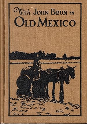 Bild des Verkufers fr With John Brun in Old Mexico zum Verkauf von Kenneth Mallory Bookseller ABAA