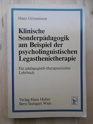 Klinische Sonderpädagogik am Beispiel der psycholinguistischen Legasthenietherapie. Ein pädagogis...