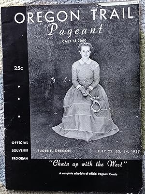 OREGON TRAIL PAGEANT - OFFICIAL SOUVENIR PROGRAM - EUGENE, OREGON - JULY 22, 23, 24, 1937