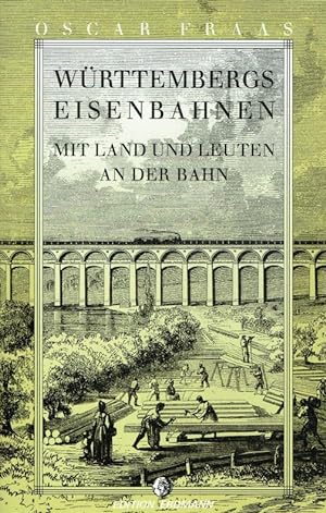 Bild des Verkufers fr Wrttembergs Eisenbahnen mit Land und Leuten an der Bahn. zum Verkauf von Antiquariat Bernhardt