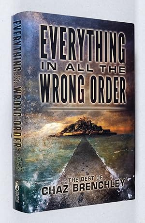Imagen del vendedor de Everything in All the Wrong Order; The Best of Chaz Brenchley a la venta por Christopher Morrow, Bookseller