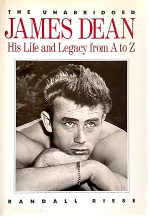 The Unabridged James Dean: His Life and Legacy from A to Z