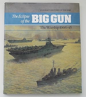 The Eclipse of the Big Gun, The Warship 1906-45