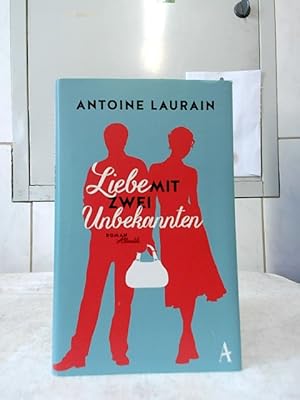 Seller image for Liebe mit zwei Unbekannten : Roman. Antoine Laurain. Aus dem Franz. von Claudia Kalscheuer. for sale by Ralf Bnschen