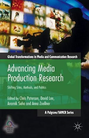 Bild des Verkufers fr Advancing Media Production Research : Shifting Sites, Methods, and Politics zum Verkauf von AHA-BUCH GmbH