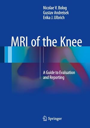 Bild des Verkufers fr MRI of the Knee : A Guide to Evaluation and Reporting zum Verkauf von AHA-BUCH GmbH