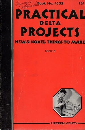 Practical Delta Projects New & Novel Things to Make Book 5 Book No. 4505