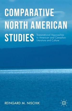 Bild des Verkufers fr Comparative North American Studies : Transnational Approaches to American and Canadian Literature and Culture zum Verkauf von AHA-BUCH GmbH