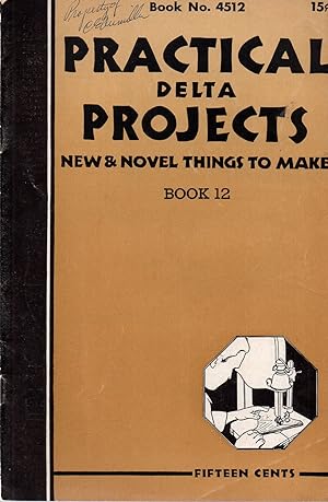 Practical Delta Projects New & Novel Things to Make Book 12 Book No. 4512