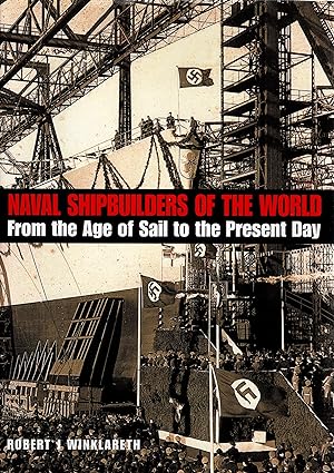 Immagine del venditore per Naval Shipbuilders of the World From the Age of Sail to the Present Day venduto da Delph Books PBFA Member