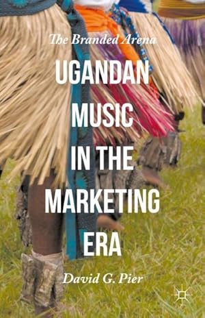 Bild des Verkufers fr Ugandan Music in the Marketing Era : The Branded Arena zum Verkauf von AHA-BUCH GmbH