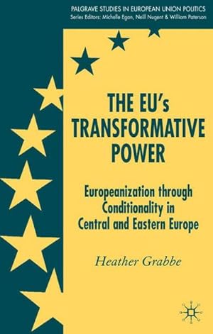 Bild des Verkufers fr The Eu's Transformative Power : Europeanization Through Conditionality in Central and Eastern Europe zum Verkauf von AHA-BUCH GmbH