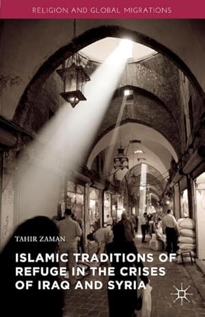 Seller image for Islamic Traditions of Refuge in the Crises of Iraq and Syria for sale by AHA-BUCH GmbH