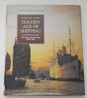 The Golden Age of Shipping, the Classic Merchant Ship 1900-1960
