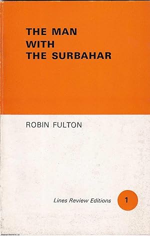 The Man with the Surbahar. Lines Review Editions, 1. Published by M. Macdonald 1971.