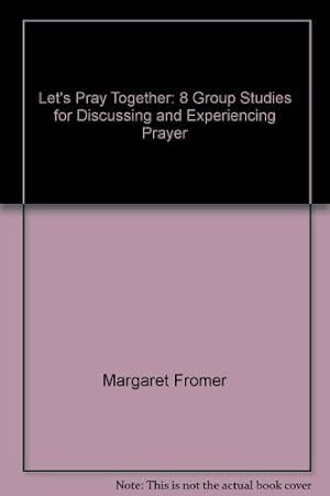 Bild des Verkufers fr Let's Pray Together: 8 Group Studies for Discussing and Experiencing Prayer zum Verkauf von WeBuyBooks