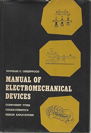 Immagine del venditore per Manual of Electromechanical Devices: Component Types, Characteristics, Design Applications venduto da Cher Bibler