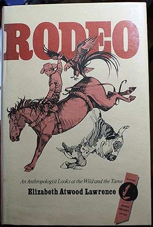 Seller image for Rodeo An Anthropologist Looks at The Wild and the Tame for sale by Old West Books  (ABAA)