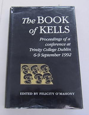 The Book of Kells; Proceedings of a Conference at Trinity College Dublin 6-9 September 1992