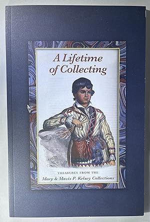 Seller image for A Lifetime of Collecting: Treasures From the Mary & Mavis P. Kelsey Collections for sale by Space Age Books LLC