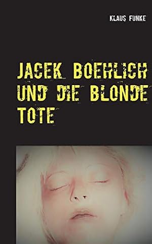 Bild des Verkufers fr Jacek Boehlich und die blonde Tote zum Verkauf von WeBuyBooks