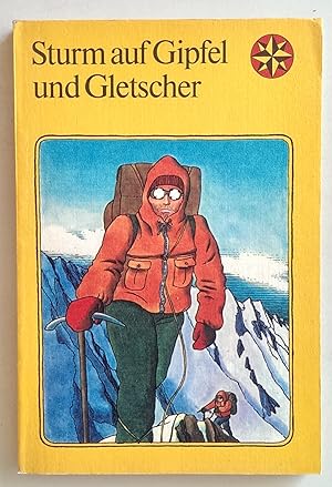 Sturm auf Gipfel und Gletscher. Bergsteigergeschichten.