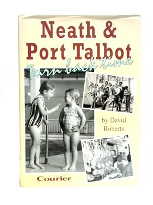 Seller image for Neath and Port Talbot Turn Back Time for sale by World of Rare Books