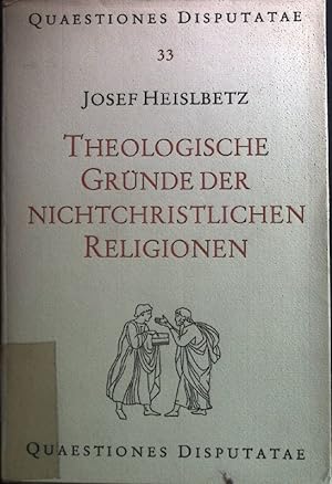 Seller image for Theologische Grnde der Nichtchristlichen Religion. Quaestiones Disputatae, 33 for sale by books4less (Versandantiquariat Petra Gros GmbH & Co. KG)