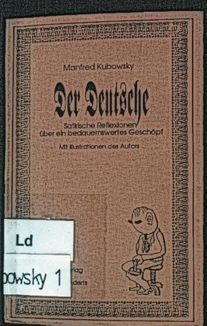 Seller image for Der Deutsche. Satirische Reflexionen ber ein bedauernswertes Geschpf. for sale by books4less (Versandantiquariat Petra Gros GmbH & Co. KG)